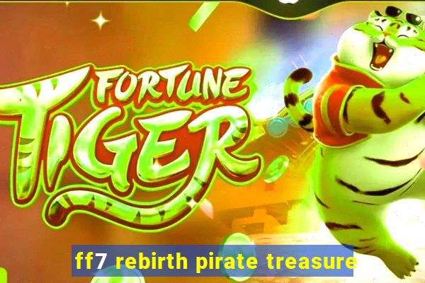 ff7 rebirth pirate treasure